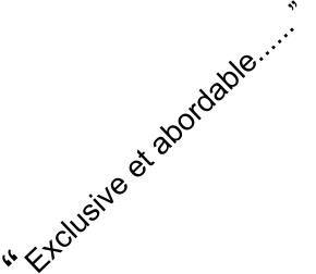 �Exclusive et abordable...... �